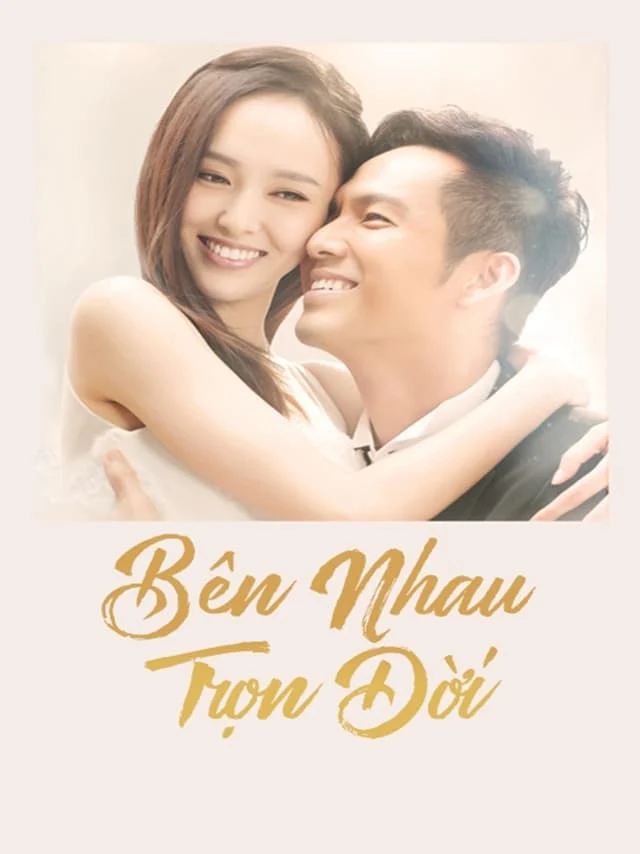Poster phim Bên Nhau Trọn Đời