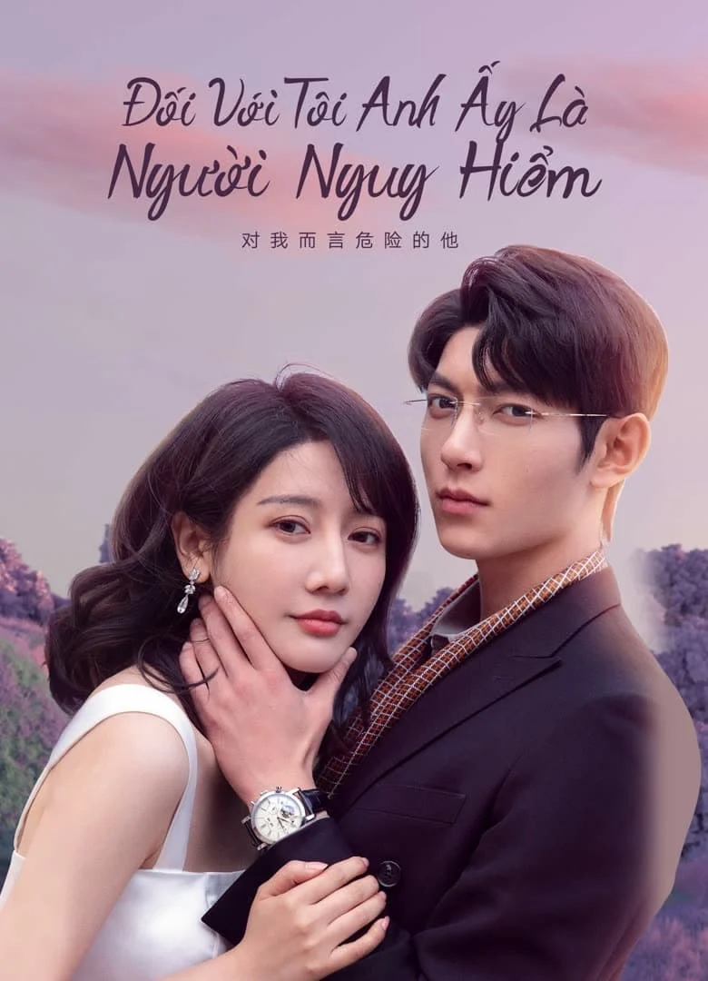 Poster phim Đối Với Tôi, Anh Ấy Là Người Nguy Hiểm