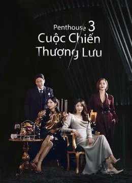 Poster phim Penthouse: Cuộc Chiến Thượng Lưu Phần 3