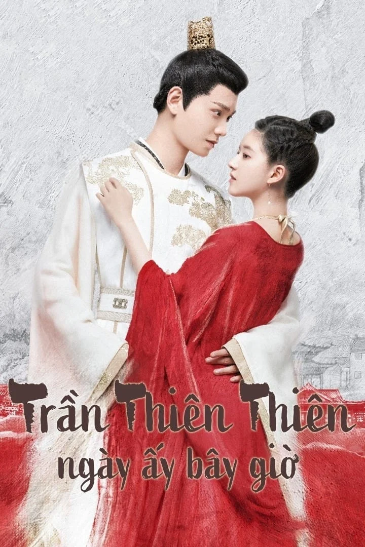 Poster phim Trần Thiên Thiên Ngày Ấy Bây Giờ
