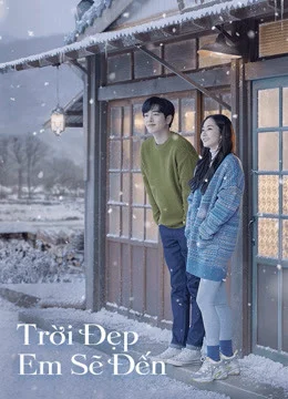 Poster phim Trời Đẹp Em Sẽ Đến